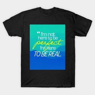 To Be Real T-Shirt